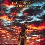 Roger Taylor : Happiness